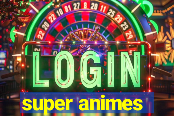 super animes